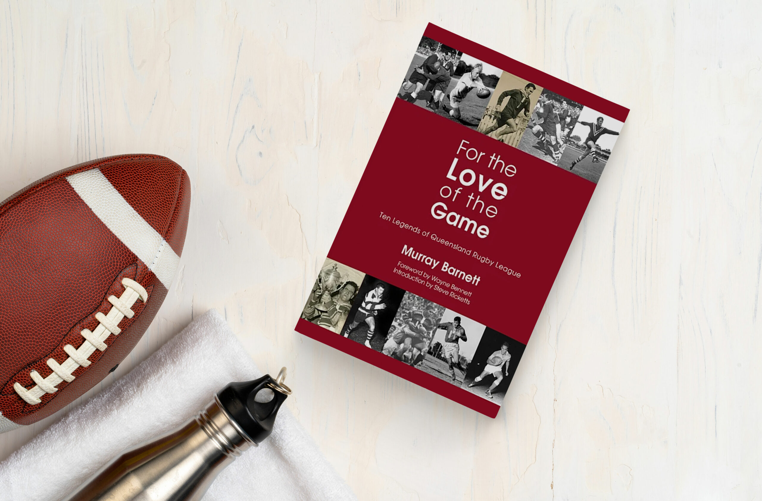 Queensland Rugby League Players: For the love of the game the book by Murray Barnett